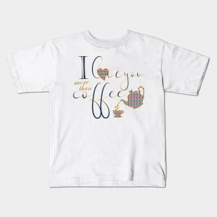 I love you more than coffee 2 Kids T-Shirt